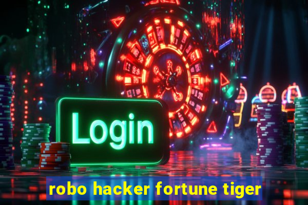 robo hacker fortune tiger